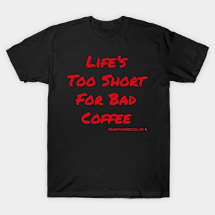 Coffee T-Shirt | Life's Too Short For Bad Coffee | FoodMunkey T-Shirt